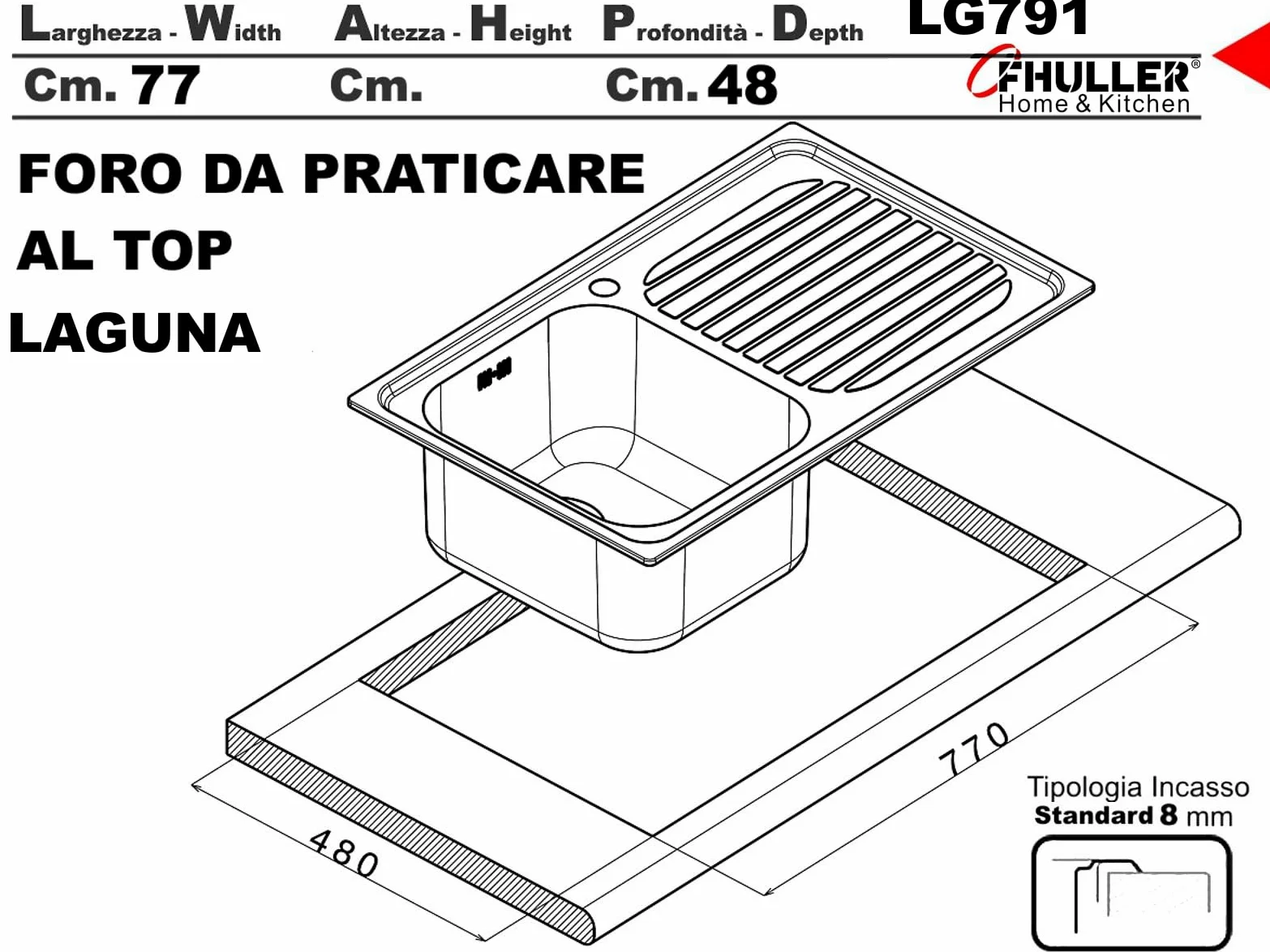 LG791LVS● Lavello Incasso Cucina FHULLER Mod.LAGUNA 79x50 1 Vasca Destra e Gocciolatoio Sinistro, Spessore Acciaio 7/10 con Vasche Profonde H 19,4 Realizzato in Acciaio Inox Spazzolato Made in Italy