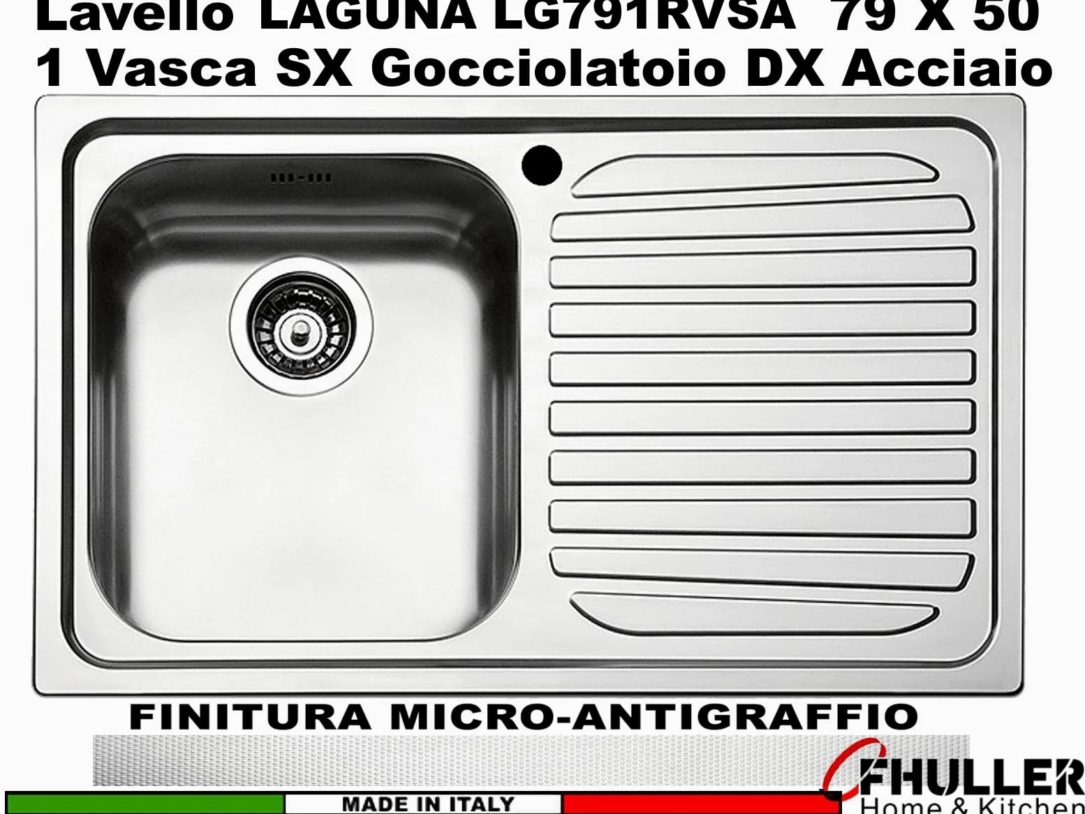 LG791RVSA ● Lavello Incasso Cucina FHULLER Mod.LAGUNA 79x50 1 Vasca Sinistra e Gocciolatoio Destra, Spessore Acciaio 7/10 con Vasche Profonde H 19,4 Ralizzato in Acciaio Inox Antigraffio Made in Italy