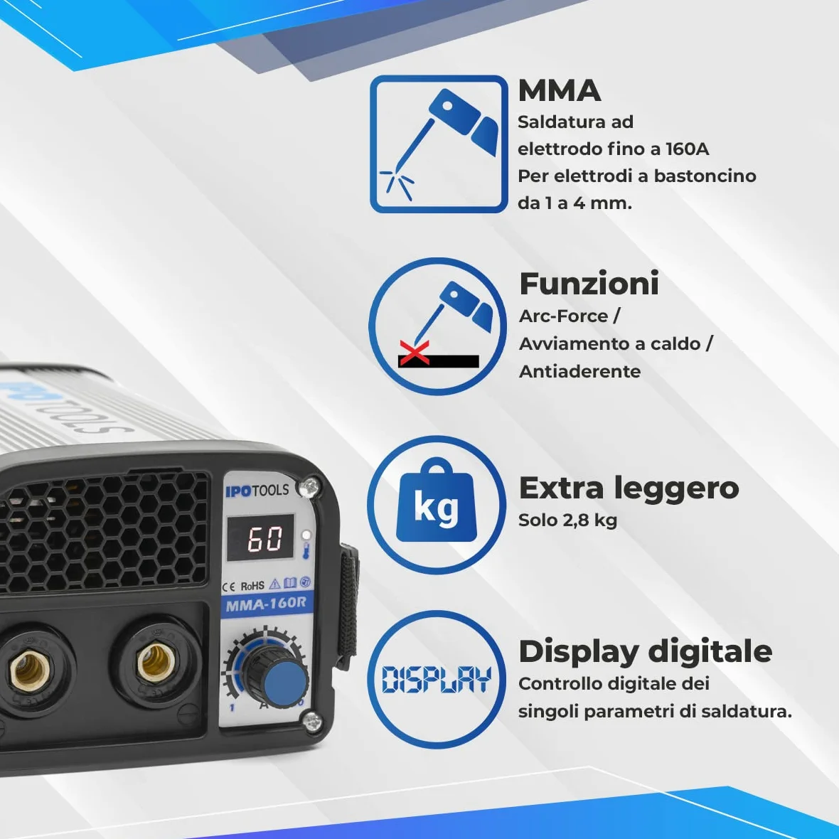 Saldatrice ad arco IPOTOOLS MMA-160R - Saldatrice ad arco DC MMA Inverter con 160 A/Display digitale / 230 V/Antistick/Hot Start/Arc-Force / 7 anni di garanzia